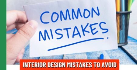 Common Interior Design Mistakes to Avoid in Your Home